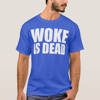 Woke ist tot Lustiger Slogan Lustiger Meme-Zitat f T-Shirt