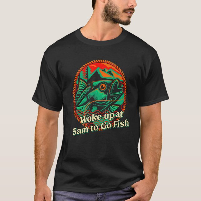 Woke up at 5am to Go Fish Dad Fishing Daddy Fisher T-Shirt (Vorderseite)