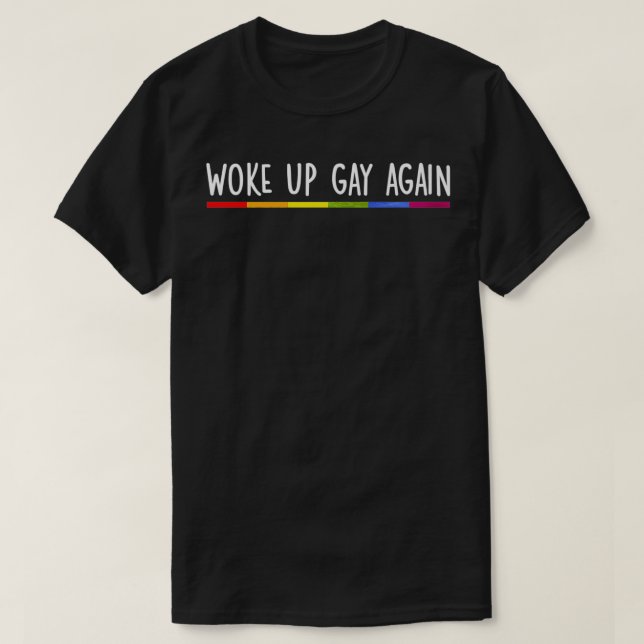 Woke Up Gay Again Rainbow Gay Pride LGBTQ Quote Sa T-Shirt (Design vorne)