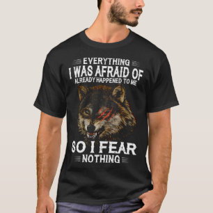 Wolf alles, wovor ich gefürchtet hatte, geschah T-Shirt