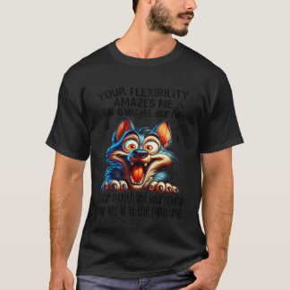 Wolf Deine Flexibilität verblüfft mich Wie bekomms T-Shirt