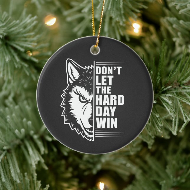 Wolf Don't Let The Hard Day Win Quote Art Keramik Ornament (Baum)