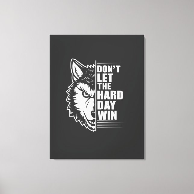Wolf Don't Let The Hard Day Win Quote Art Leinwanddruck (Vorderseite)