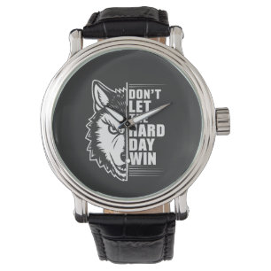 Wolf Don't Let The Hard Day Win Zitat Kunst Armbanduhr