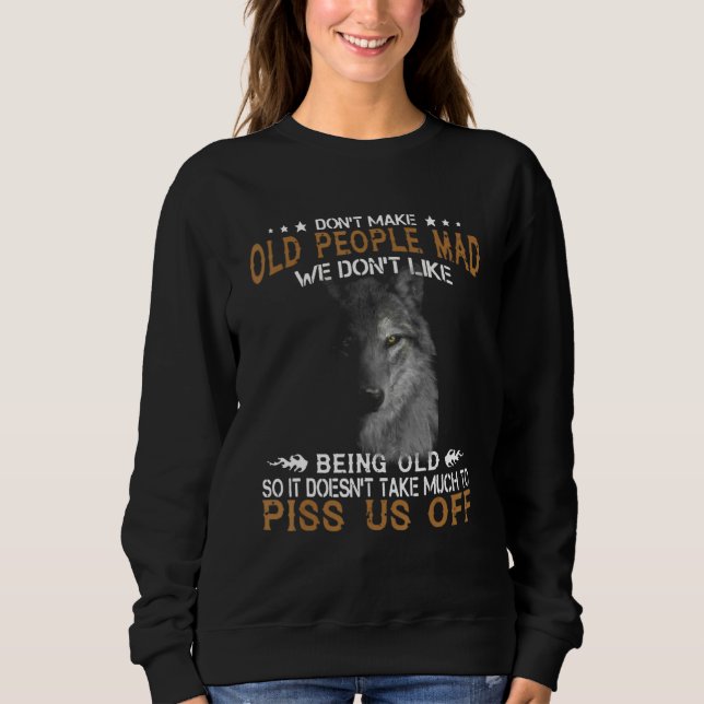 Wolf Don't Make Old People Mad We Don't Like Being Sweatshirt (Vorderseite)