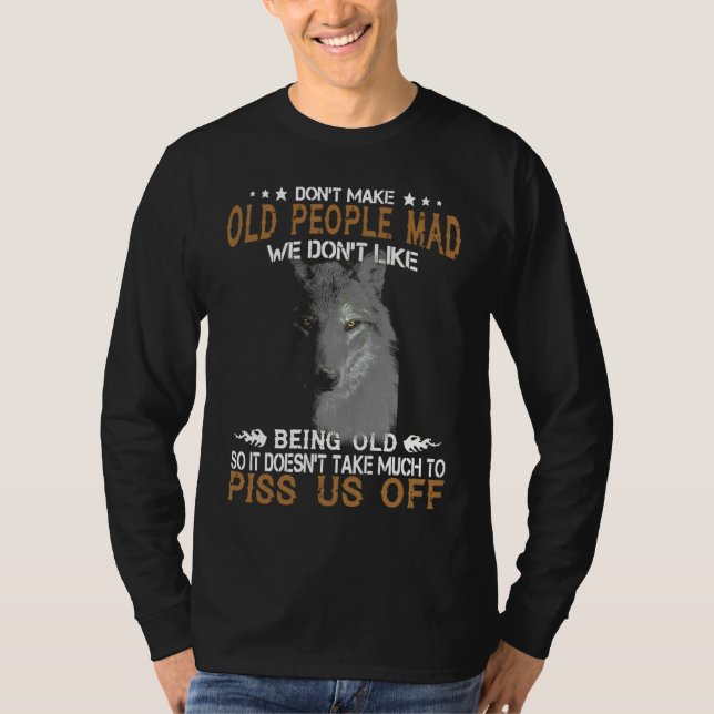 Wolf Don't Make Old People Mad We Don't Like Being T-Shirt (Vorderseite)