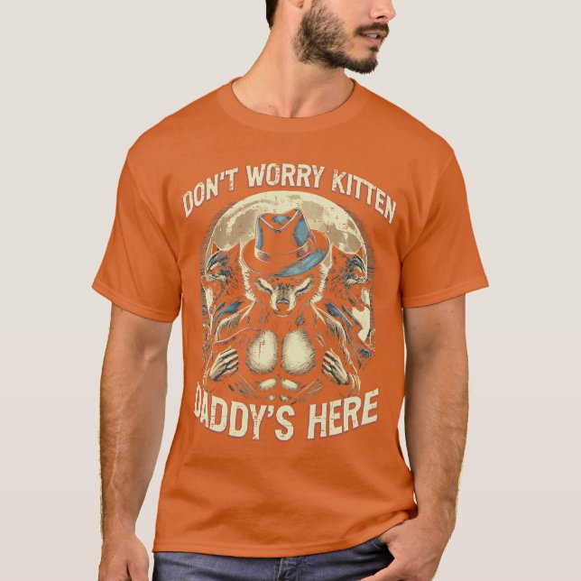 Wolf Dont Worry Kitten Daddys Here Meme Cringe Men T-Shirt (Vorderseite)