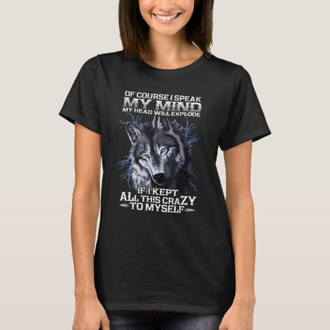Wolf Fun Of Course I Speak My Mind My Head Will Ex T-Shirt (Vorderseite)