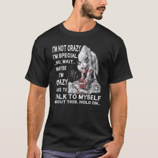 Wolf ich bin nicht verrückt ich bin Special No Wai T-Shirt