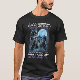 Wolf Ich schaue beide Wege, bevor ich eine einzige T-Shirt