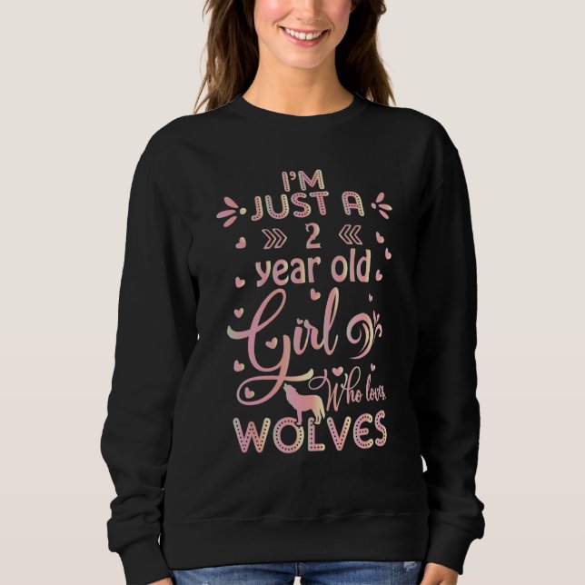Wolf  idea  I'm Just A 2 Year Old Girl Who Loves W Sweatshirt (Vorderseite)