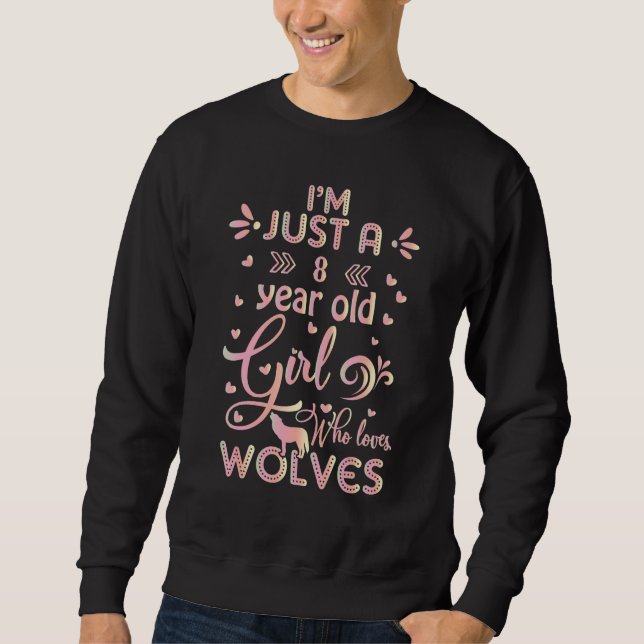 Wolf Idee Ich Bin Ein 8-jähriges Mädchen Das W Lie Sweatshirt (Vorderseite)