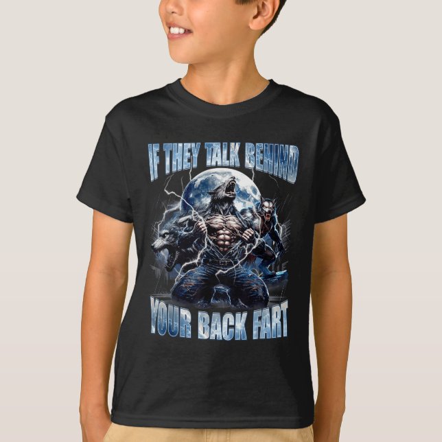 Wolf If They Talk Behind Your Back Fart Funny Crin T-Shirt (Vorderseite)