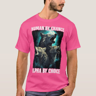Wolf Mensch durch Zufall Alpha nach Wahl T-Shirt
