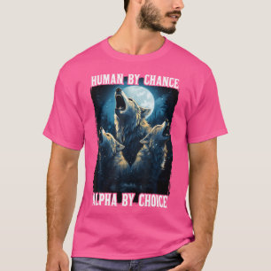 Wolf Mensch durch Zufall Alpha nach Wahl T-Shirt