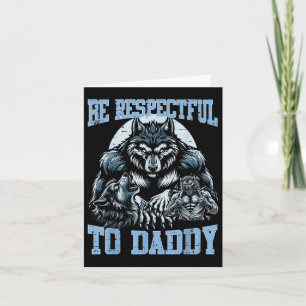 Wolf sei respektvoll gegenüber Daddy Funny Bootleg Karte