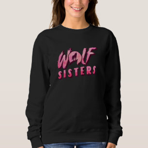 Wolf Sisters Wildlife Animal Conservation Wolves Sweatshirt