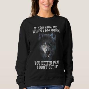 Wolf Wenn du mich trittst, wenn ich am Boden bin, Sweatshirt