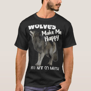 Wölfe machen mich glücklich, nicht so viel Wolf Ra T-Shirt