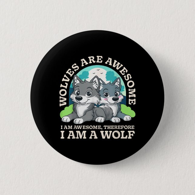 Wölfe sind großartig großartig deshalb ein Wolf Li Button (Vorderseite)