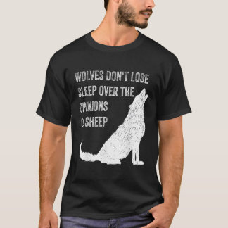 Wölfe verlieren keinen Schlaf über die Meinungen v T-Shirt