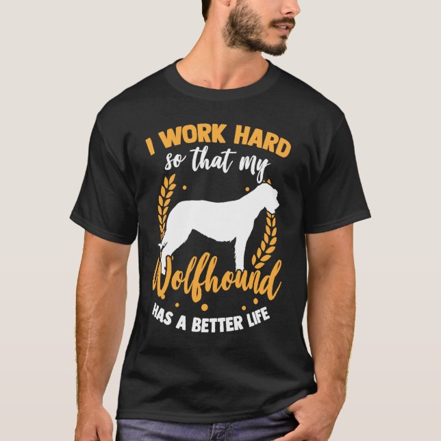 Wolfhound work hard Irish Greyhound Irish Wolfhoun T-Shirt (Vorderseite)