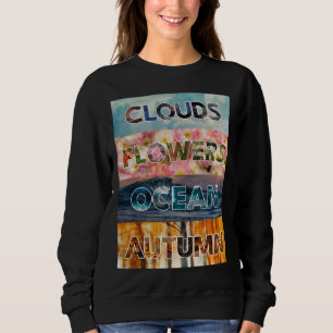 Wolken Blumen Ozean Herbst – Natur Wort Kunst Sweatshirt