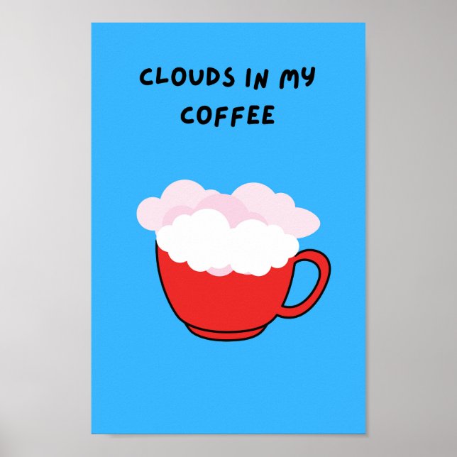 Wolken in meinem Kaffee Poster (Vorne)