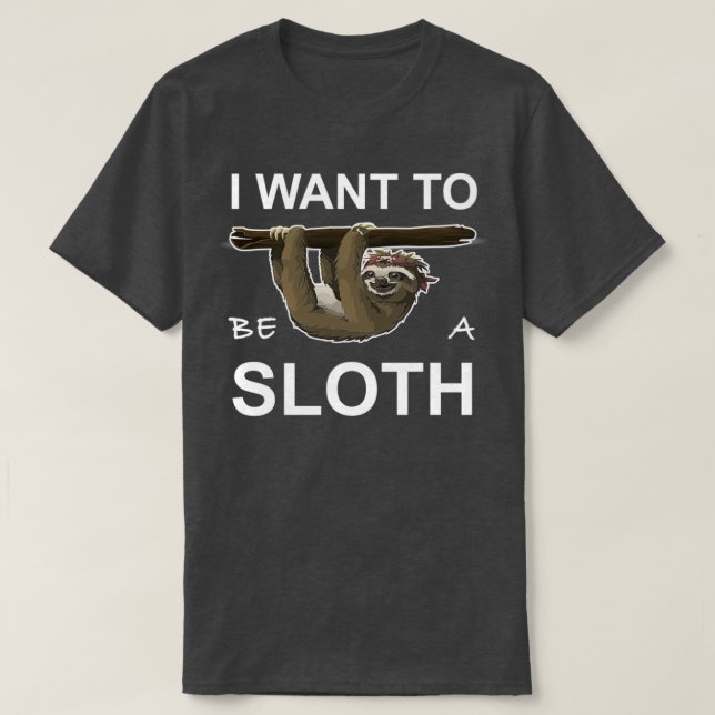 Woll, ein Faultier zu sein T-Shirt (Design vorne)