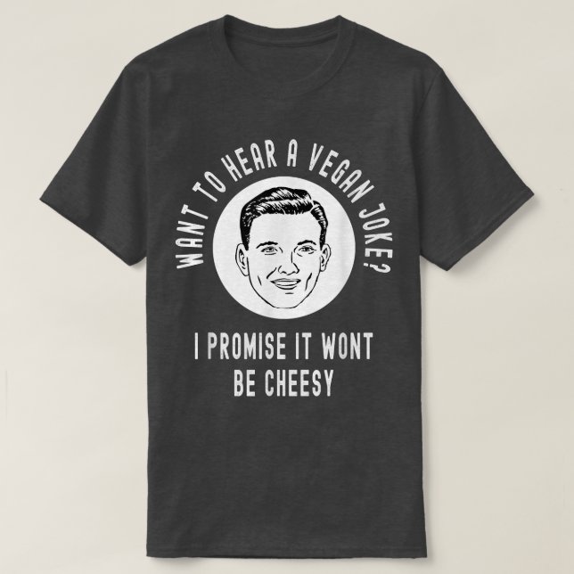 Woll, einen Veganen Joke hören Wont Cheesy Funny P T-Shirt (Design vorne)