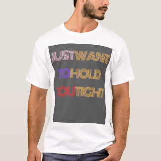 Woll einfach, dich fest zu halten T-Shirt