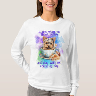Woll einfach Kaffee trinken und mit meiner Yorkie  T-Shirt