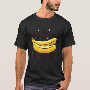 Woll, um meinen Banana Hammock Vater Joke zu sehen T-Shirt