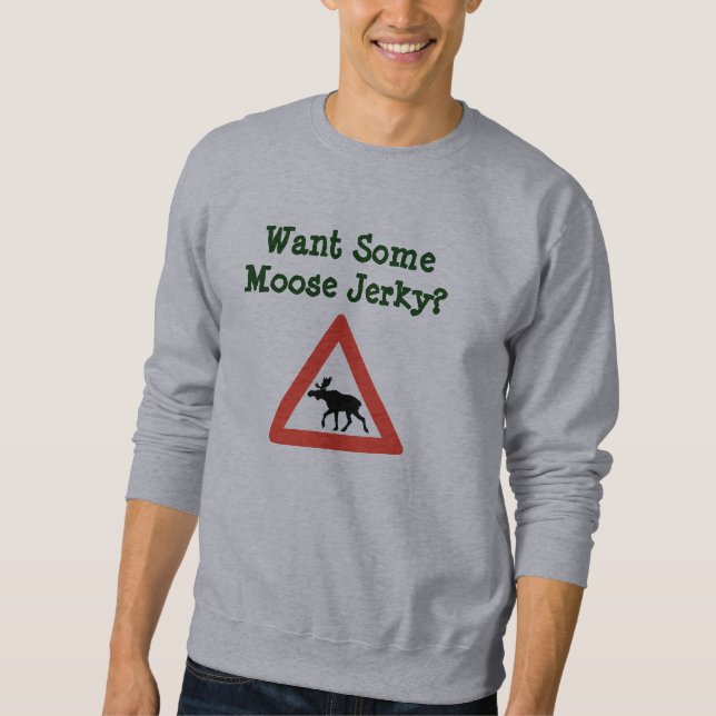 Wollen Sie einige stoßartige Elche? Sweatshirt (Vorderseite)