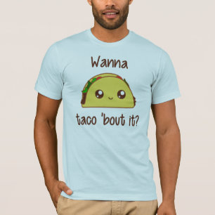 Wollen Sie zum Taco 'Kampf es? T-Shirt