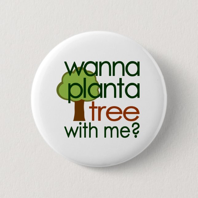 Wollen Sie zur Pflanze einen Baum mit mir Button (Vorderseite)