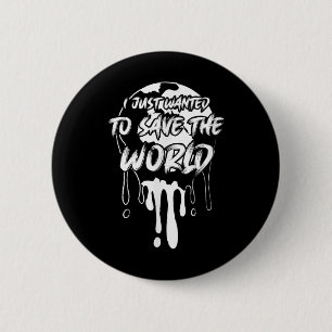 Wollte nur die Welt Umwelt schützen Button