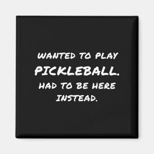 Wollte stattdessen Pickleball spielen  Magnet