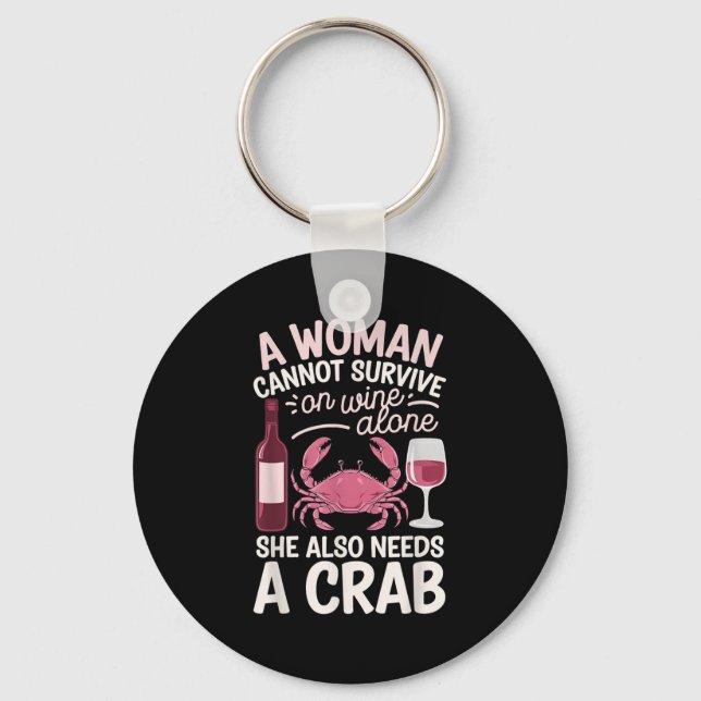 Woman Cannot Survive Wine Alone She Needs Crab  Schlüsselanhänger (Vorderseite)