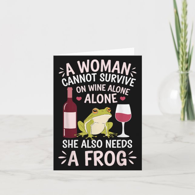 Woman Cannot Survive Wine Alone She Needs Frog  Karte (Vorderseite)