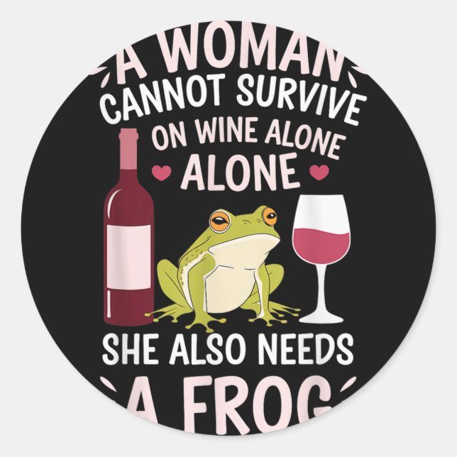 Woman Cannot Survive Wine Alone She Needs Frog  Runder Aufkleber (Vorderseite)