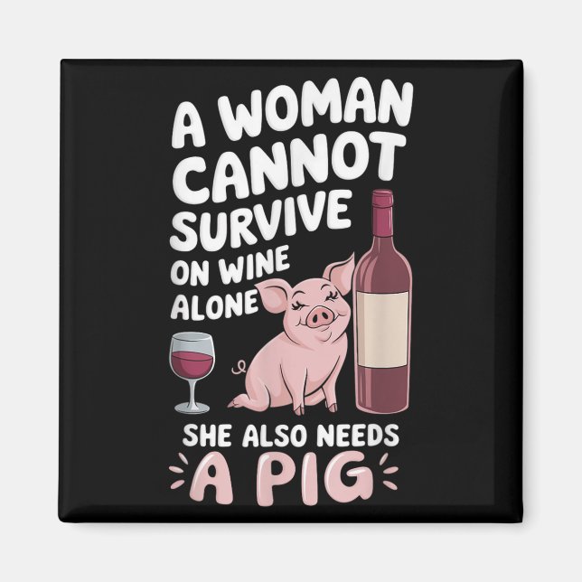 Woman Cannot Survive Wine Alone She Needs G  Magnet (Vorne)