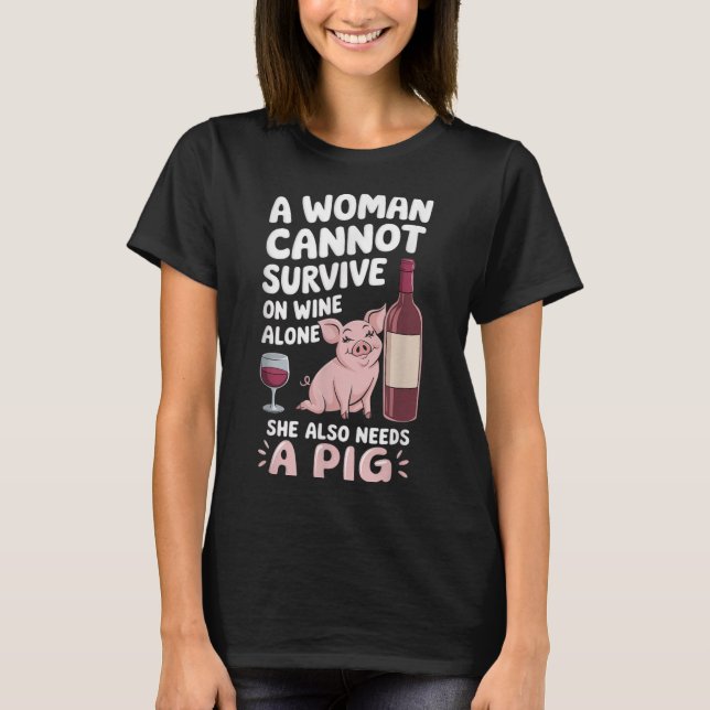 Woman Cannot Survive Wine Alone She Needs G  T-Shirt (Vorderseite)