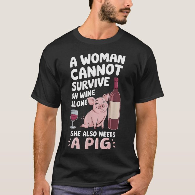 Woman Cannot Survive Wine Alone She Needs G  T-Shirt (Vorderseite)