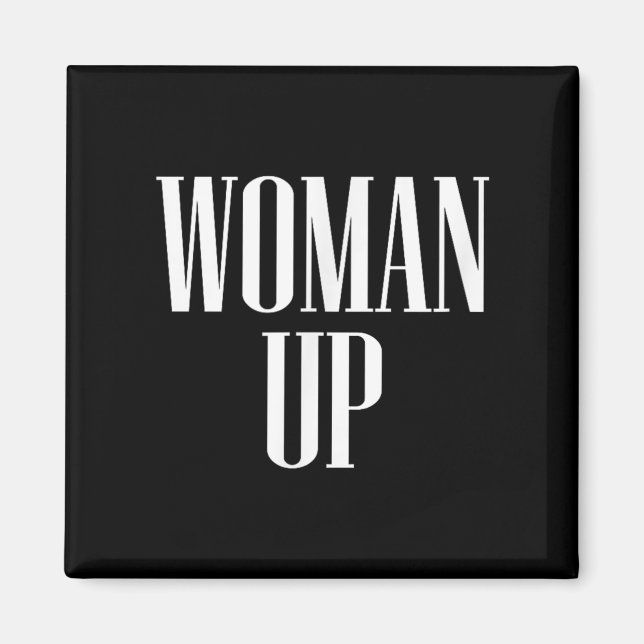 Woman Up - Female Emwerment &amp; Motivation  Magnet (Vorne)