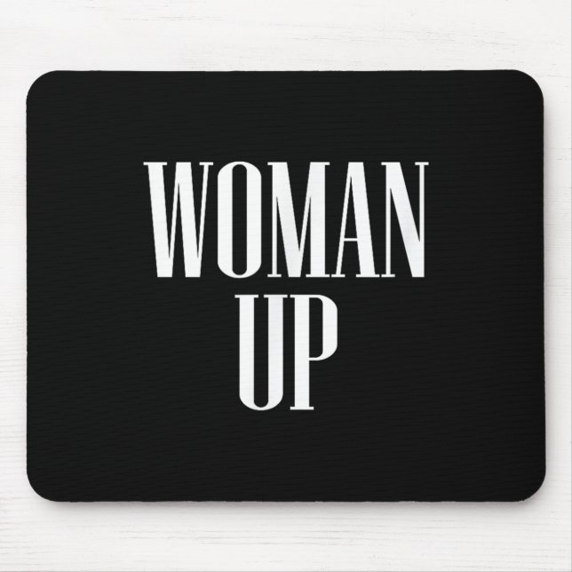 Woman Up - Female Emwerment &amp; Motivation  Mousepad (Vorne)