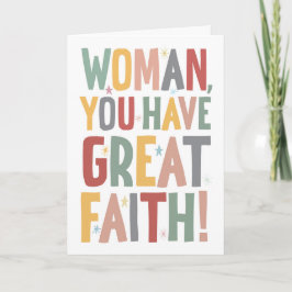 Woman, You Have Great Faith Karte