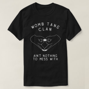 Womb Tang Clan kann nicht mit  T-Shirt