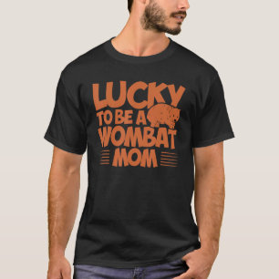 Wombat Glück, eine Wombat-Mama zu sein, Wombat Lov T-Shirt