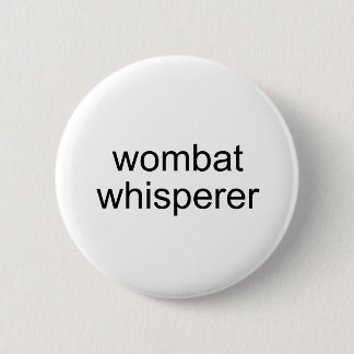 wombat Whisperer Button